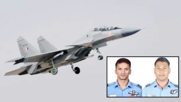 આસામમાં વાયુસેનાનું સુખોઈ ફાઈટર જેટ ક્રેશ : બન્ને પાયલોટના મોત