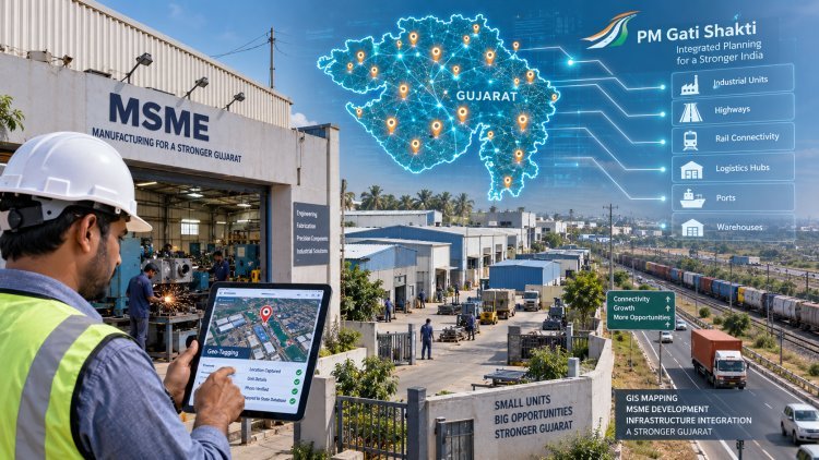 ગુજરાતના મેન્યુફેક્ચરિંગ MSME એકમોનું થશે GIS આધારિત મેપિંગ, PM ગતિ શક્તિ પોર્ટલ સાથે ડેટાનું થશે એકીકરણ